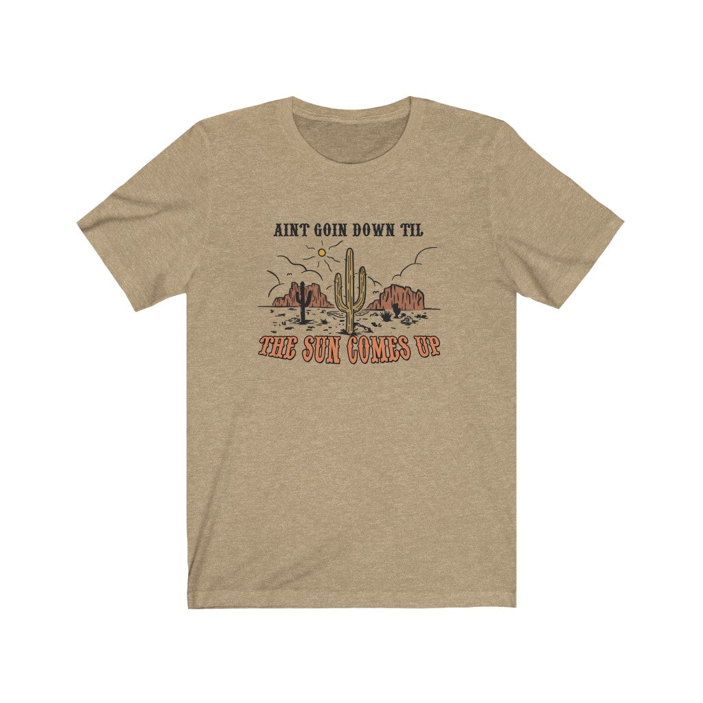Aint Going Down Til The Sun Comes Up Unisex Jersey Short Sleeve Tee